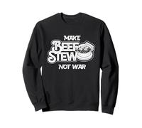 Make Beef Stew Not War Meat Lover Humor Sweatshirt