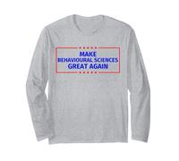 Make Behavioural Sciences Great Again Long Sleeve T-Shirt
