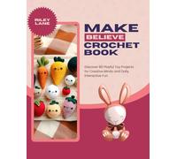 Make Believe Crochet Book: Discover 80 Playful Toy Projects for Creative Minds and Daily Interactive Fun
