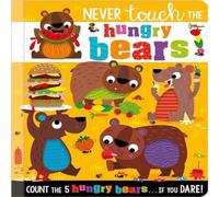Make Believe Ideas Never Touch the Hungry Bears Board book Book Make Believe Ideas Multicolor