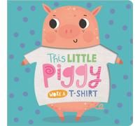 Make Believe Ideas This Little Piggy Wore A T-Shirt Board book Book Make Believe Ideas Multicolor