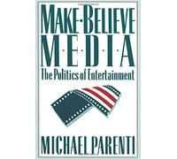 Make-Believe Media: the Politics of Entertainment