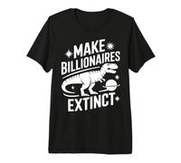 Make Billionaires Extinct Anti Rich Meme Premium T-Shirt