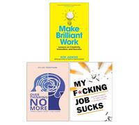 Make Brilliant Work by Rod Judkins, Overthinking No More by Sylvie Trentham & My F*cking Job Sucks by Chartwell Books 3 Books Collection Set