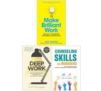 Make Brilliant Work, Deep Work & Counseling Skills For Managers 3 Books Collection Set