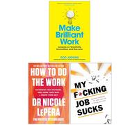 Make Brilliant Work, How To Do The Work & My F*Cking Job Sucks 3 Books Collection Set