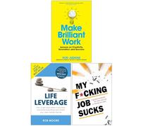 Make Brilliant Work, Life Leverage & My F*cking Job Sucks 3 Books Collection Set