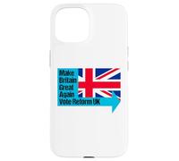 Make Britain Great Again - Vote Reform UK Case for iPhone 15