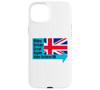 Make Britain Great Again - Vote Reform UK Case for iPhone 15 Plus