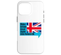 Make Britain Great Again - Vote Reform UK Case for iPhone 16 Pro Max