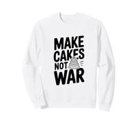 Make Cakes Not War Funny Baking Lover Sweatshirt