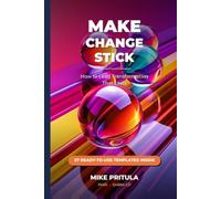 Make Change Stick: How to Lead Transformation That Lasts
