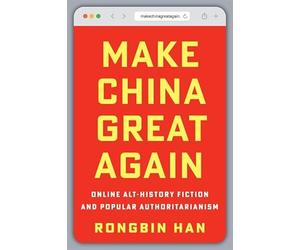Make China Great Again: Online Alt-History Fiction and Popular Authoritarianism