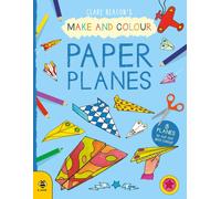 Make & Colour Paper Planes: 8 Planes to Cut out and Colour (Make & Colour)
