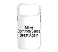 Make Common Sense Great Again, Common Sense Is Not So Common Case for iPhone 17 Pro Max