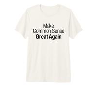 Make Common Sense Great Again, Common Sense is Not So Common Premium T-Shirt