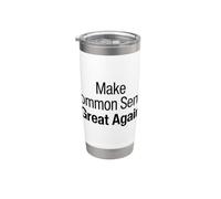 Make Common Sense Great Again, Common Sense is Not So Common Stainless Steel Insulated Tumbler