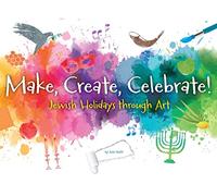 Make, Create, Celebrate: Jewish Holidays Through Art