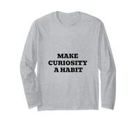 Make Curiosity a Habit - Lifelong Learning and Growth Long Sleeve T-Shirt