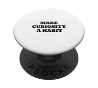 Make Curiosity a Habit - Lifelong Learning and Growth PopSockets Adhesive PopGrip