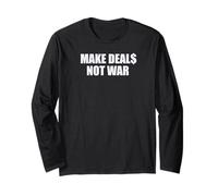 Make Deal$ NOT WAR Anti-War Design Long Sleeve T-Shirt