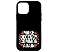 Make Decency Common Again Be Kind and Decent Case for iPhone 12 mini