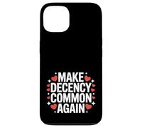 Make Decency Common Again Be Kind and Decent Case for iPhone 13