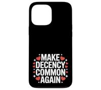 Make Decency Common Again Be Kind and Decent Case for iPhone 13 Pro Max