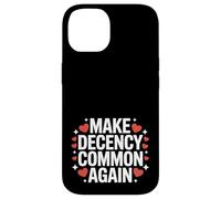 Make Decency Common Again Be Kind and Decent Case for iPhone 14