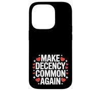 Make Decency Common Again Be Kind and Decent Case for iPhone 14 Pro