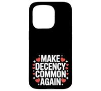 Make Decency Common Again Be Kind and Decent Case for iPhone 15 Pro