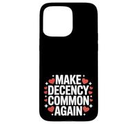Make Decency Common Again Be Kind and Decent Case for iPhone 15 Pro Max