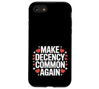 Make Decency Common Again Be Kind and Decent Case for iPhone SE (2020) / 7/8