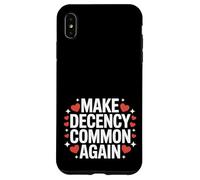 Make Decency Common Again Be Kind and Decent Case for iPhone XS Max