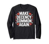 Make Decency Common Again Be Kind and Decent Long Sleeve T-Shirt