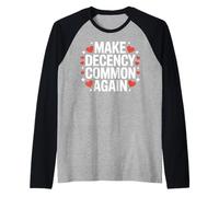 Make Decency Common Again Be Kind and Decent Raglan Baseball Tee
