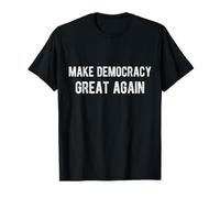 Make Democracy Great Again. Men Women T-Shirt