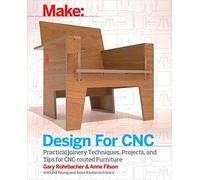 Design for CNC: Furniture Projects and Fabrication Technique (Make)