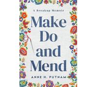 Make Do and Mend: A Breakup Memoir