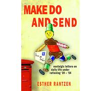 Make Do and Send: Nostalgic Letters on Fifteen Years of Rationing in Britain