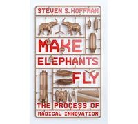 Make Elephants Fly : The Process of Radical Innovation