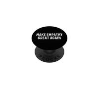 Make Empathy Great Again Kindness Compassion Quote PopSockets Adhesive PopGrip