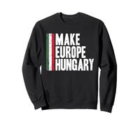 Make Europe Hungary, I Love Hungary Freedom Sweatshirt
