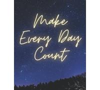 Make Every Day Count: Notebook/Gratitude Journal, Gift For Terminally Ill Women, Friend - Cancer Patients