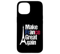 Make France Great Again - Patriotic French Pride Case for iPhone 15