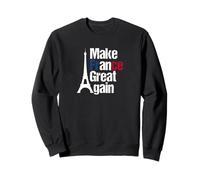 Make France Great Again - Patriotic French Pride Sweatshirt