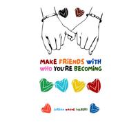 Make Friend With Who You’re Becoming: It's more important than who you have been.