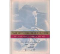 Make Gentle the Life of This World: The Vision of Robert F. Kennedy