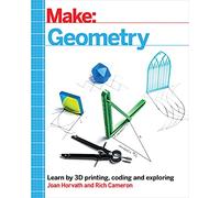 Make - Geometry: Learn by Coding, 3D Printing and Building