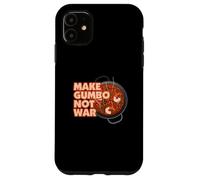Make Gumbo Not War Louisiana Case for iPhone 11